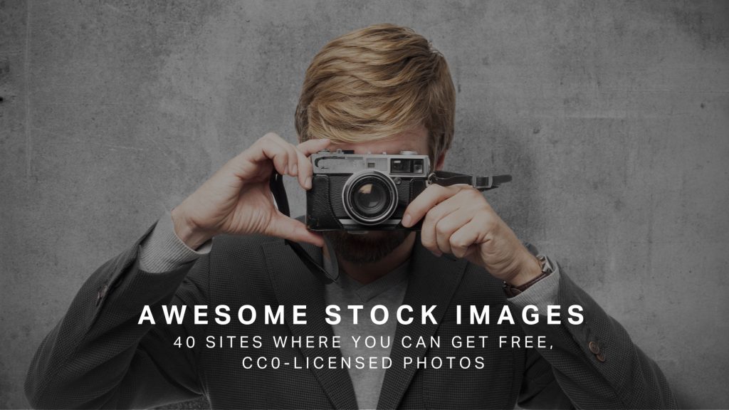 40 Sites with Awesome Stock Images: Where You Can Get Free, CC0-Licensed Photos
