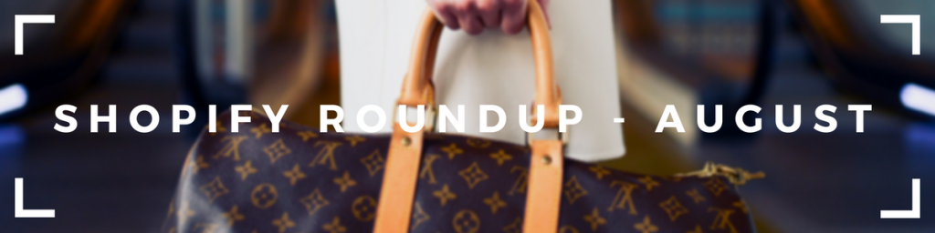 Shopify Roundup – August