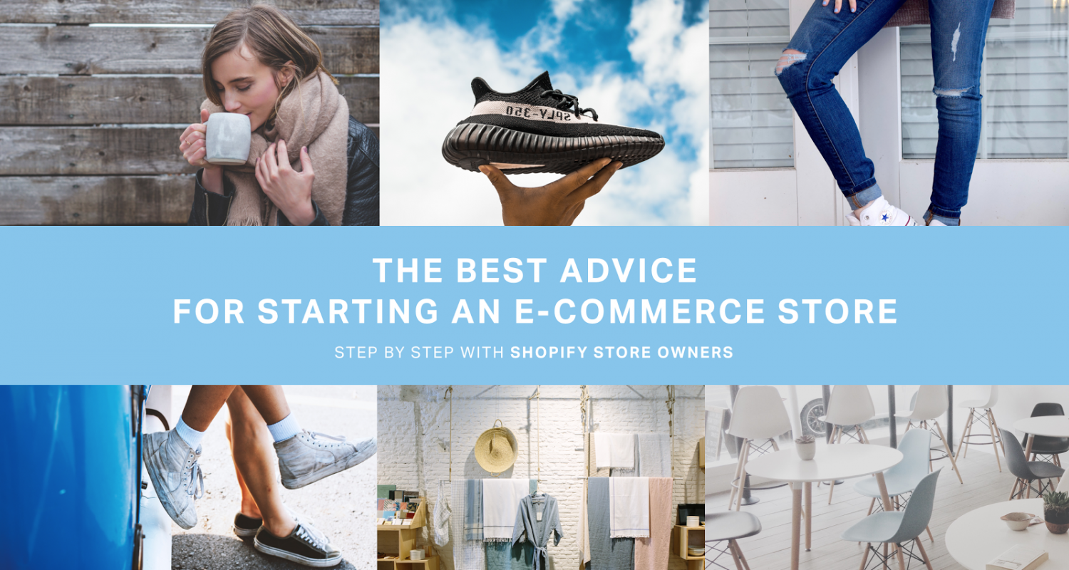 The Best Advice for Starting an eCommerce Store: Step by Step with Shopify Store Owners